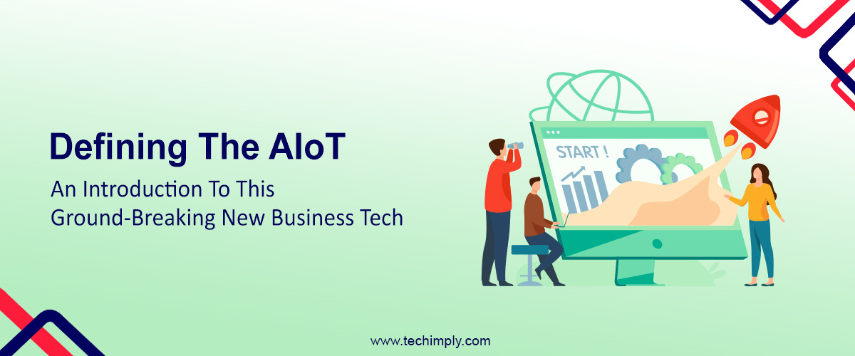 Defining The AIoT: An Introduction To This Ground-Breaking New Business Tech